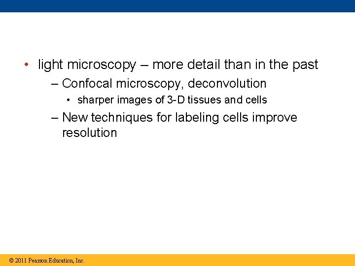  • light microscopy – more detail than in the past – Confocal microscopy,