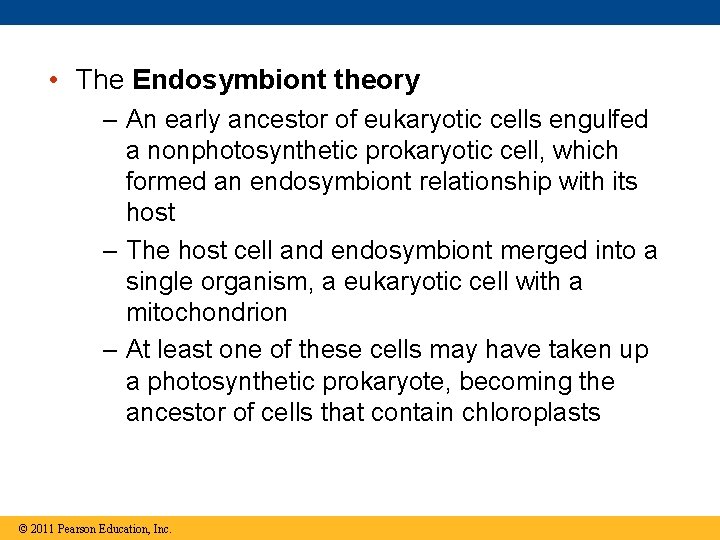  • The Endosymbiont theory – An early ancestor of eukaryotic cells engulfed a