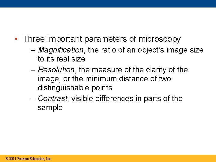  • Three important parameters of microscopy – Magnification, the ratio of an object’s