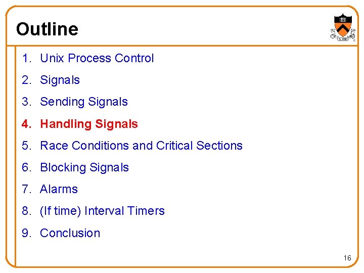 Outline 1. Unix Process Control 2. Signals 3. Sending Signals 4. Handling Signals 5.