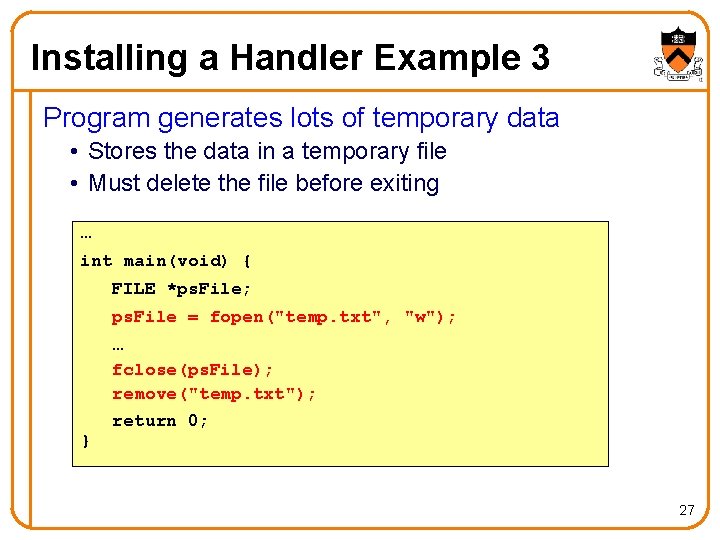 Installing a Handler Example 3 Program generates lots of temporary data • Stores the