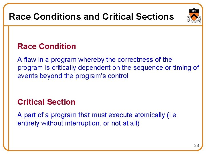 Race Conditions and Critical Sections Race Condition A flaw in a program whereby the