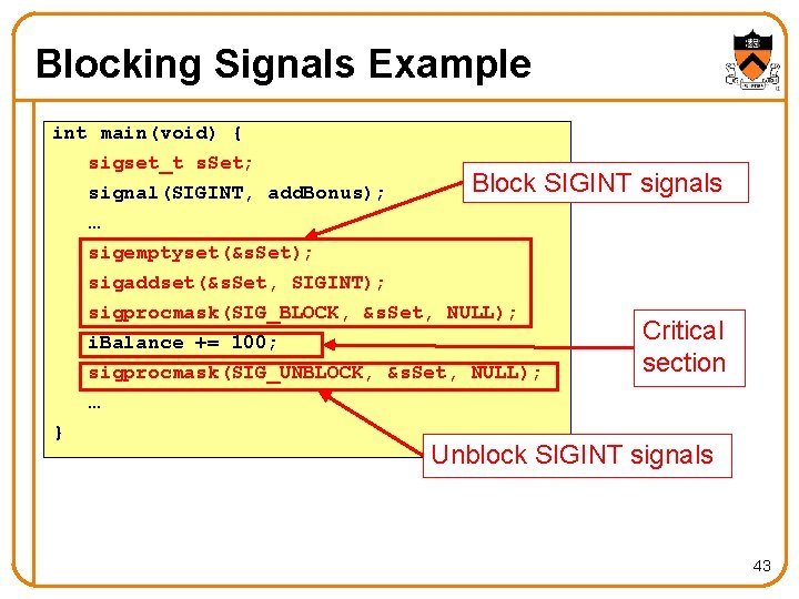 Blocking Signals Example int main(void) { sigset_t s. Set; signal(SIGINT, add. Bonus); … sigemptyset(&s.