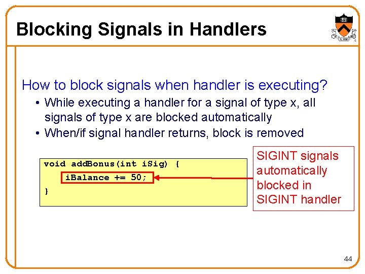 Blocking Signals in Handlers How to block signals when handler is executing? • While