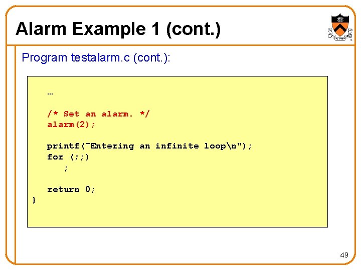 Alarm Example 1 (cont. ) Program testalarm. c (cont. ): … /* Set an