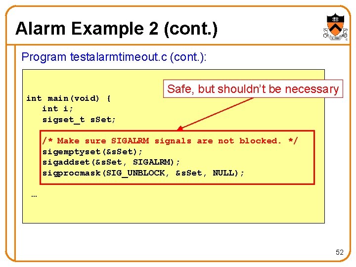 Alarm Example 2 (cont. ) Program testalarmtimeout. c (cont. ): int main(void) { int