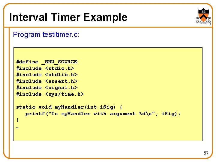 Interval Timer Example Program testitimer. c: #define _GNU_SOURCE #include <stdio. h> #include <stdlib. h>