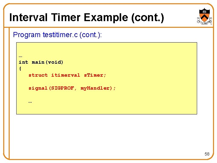 Interval Timer Example (cont. ) Program testitimer. c (cont. ): … int main(void) {