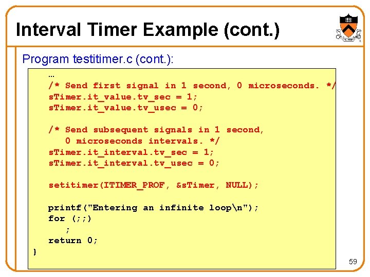 Interval Timer Example (cont. ) Program testitimer. c (cont. ): … /* Send first