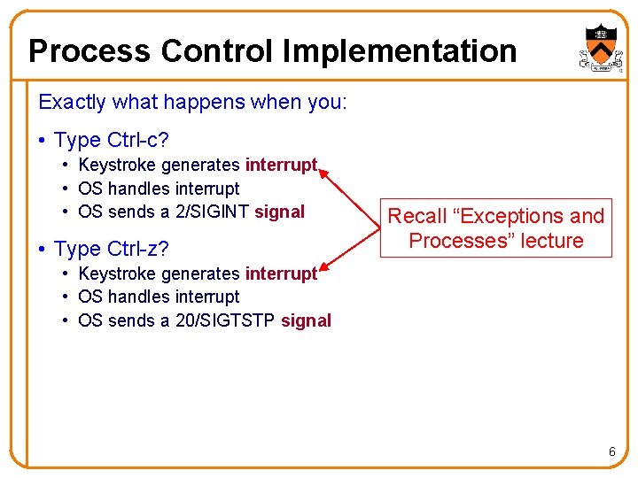 Process Control Implementation Exactly what happens when you: • Type Ctrl-c? • Keystroke generates