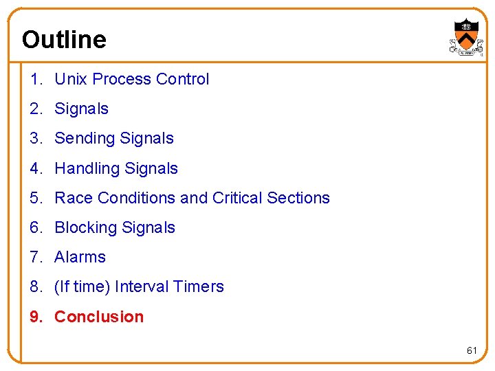 Outline 1. Unix Process Control 2. Signals 3. Sending Signals 4. Handling Signals 5.