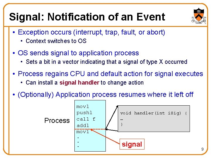 Signal: Notification of an Event • Exception occurs (interrupt, trap, fault, or abort) •
