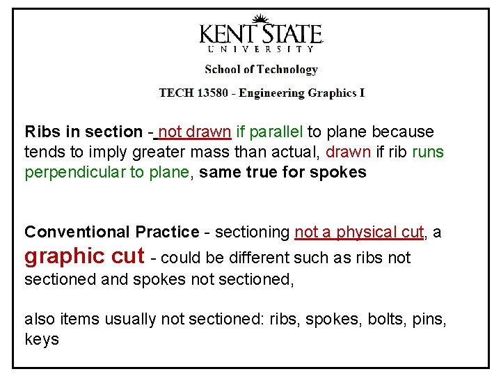 Ribs in section - not drawn if parallel to plane because tends to imply