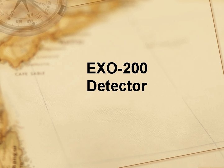 EXO-200 Detector EXO-200 Detector