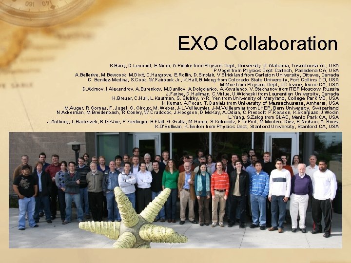 EXO Collaboration K. Barry, D. Leonard, E. Niner, A. Piepke from Physics Dept, University EXO Collaboration K. Barry, D. Leonard, E. Niner, A. Piepke from Physics Dept, University