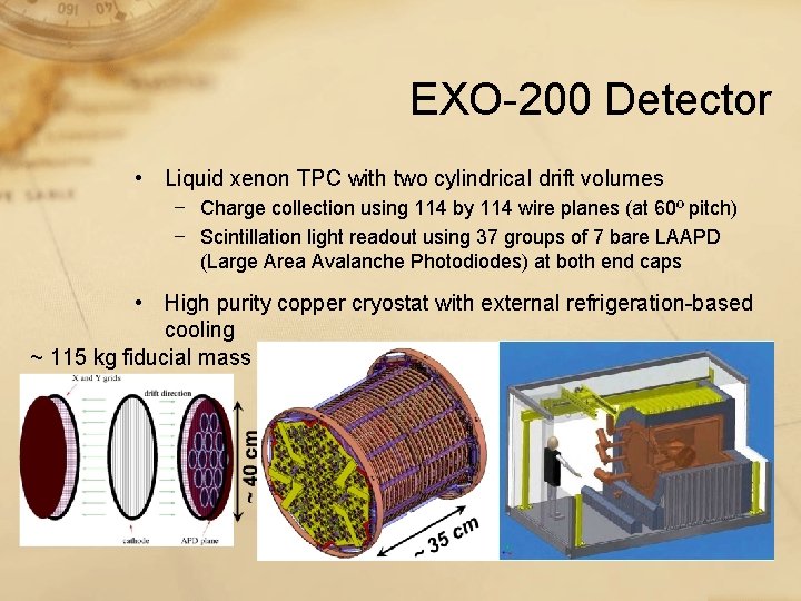 EXO-200 Detector • Liquid xenon TPC with two cylindrical drift volumes − Charge collection EXO-200 Detector • Liquid xenon TPC with two cylindrical drift volumes − Charge collection