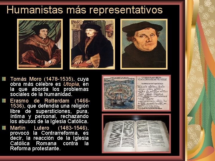 Humanistas más representativos Tomás Moro (1478 -1535), cuya obra más célebre es Utopía, en