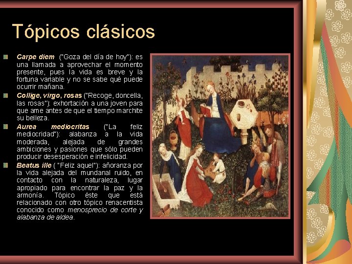 Tópicos clásicos Carpe diem (“Goza del día de hoy”): es una llamada a aprovechar