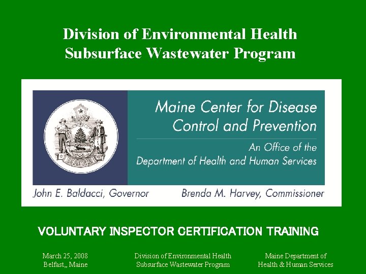 Division of Environmental Health Subsurface Wastewater Program VOLUNTARY INSPECTOR CERTIFICATION TRAINING March 25, 2008