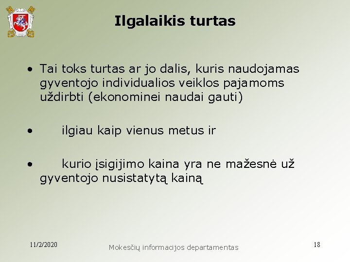 Ilgalaikis turtas • Tai toks turtas ar jo dalis, kuris naudojamas gyventojo individualios veiklos