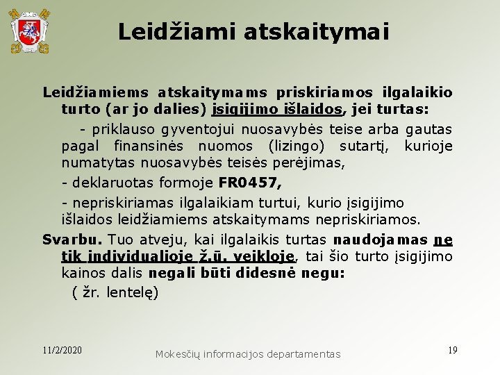  Leidžiami atskaitymai Leidžiamiems atskaitymams priskiriamos ilgalaikio turto (ar jo dalies) įsigijimo išlaidos, jei