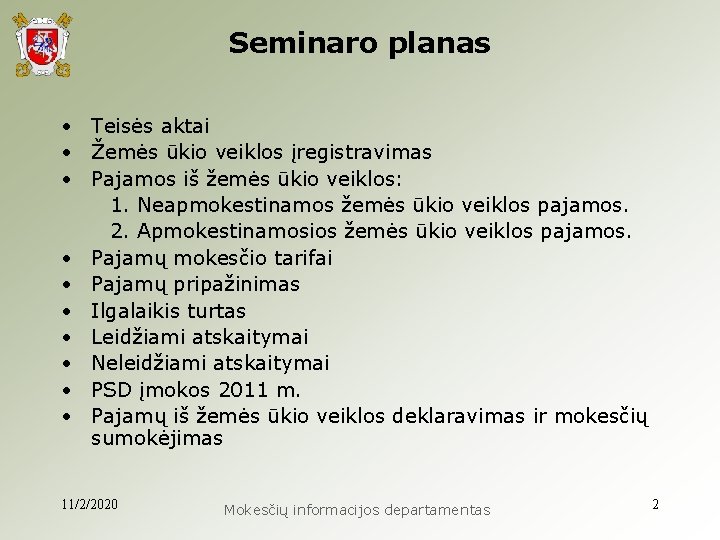 Seminaro planas • Teisės aktai • Žemės ūkio veiklos įregistravimas • Pajamos iš žemės