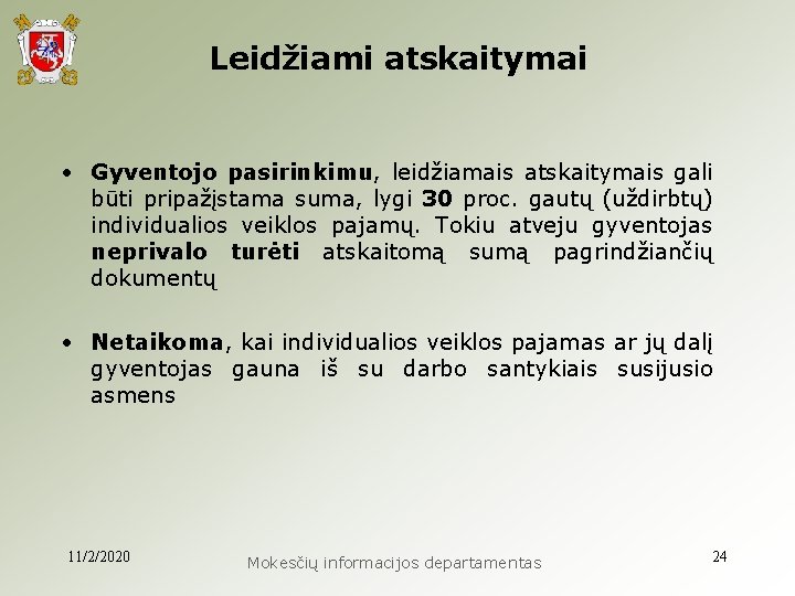 Leidžiami atskaitymai • Gyventojo pasirinkimu, leidžiamais atskaitymais gali būti pripažįstama suma, lygi 30 proc.