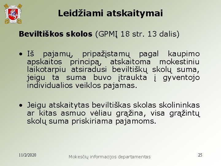 Leidžiami atskaitymai Beviltiškos skolos (GPMĮ 18 str. 13 dalis) • Iš pajamų, pripažįstamų pagal