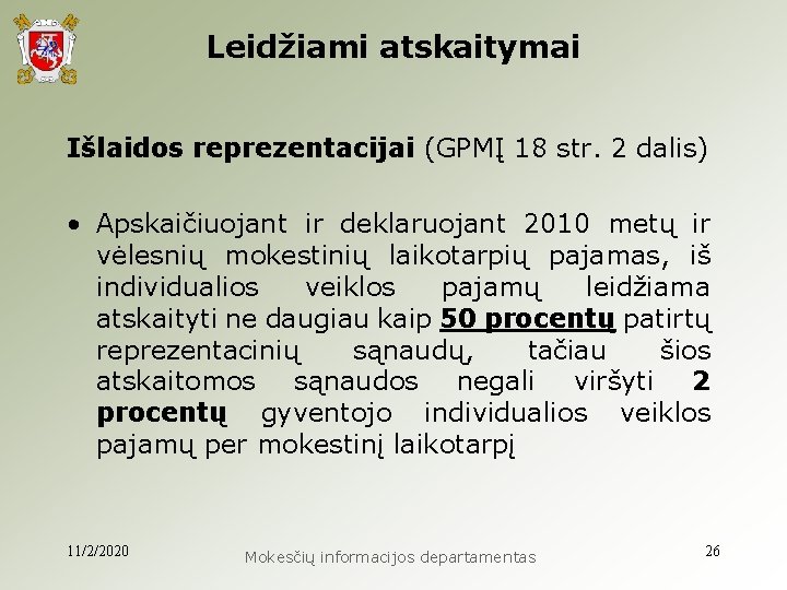 Leidžiami atskaitymai Išlaidos reprezentacijai (GPMĮ 18 str. 2 dalis) • Apskaičiuojant ir deklaruojant 2010