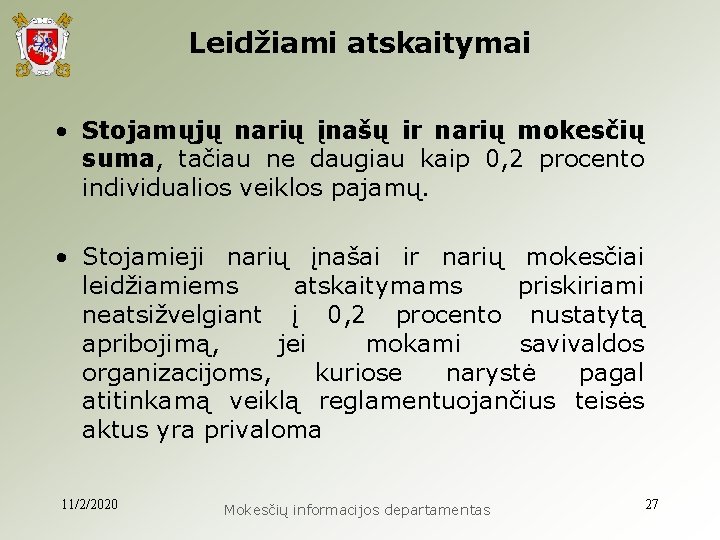 Leidžiami atskaitymai • Stojamųjų narių įnašų ir narių mokesčių suma, tačiau ne daugiau kaip