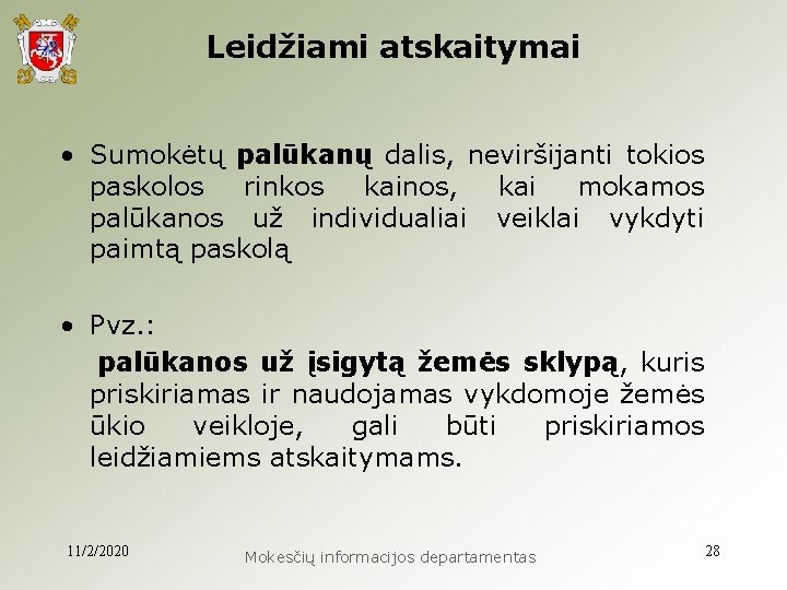 Leidžiami atskaitymai • Sumokėtų palūkanų dalis, neviršijanti tokios paskolos rinkos kainos, kai mokamos palūkanos