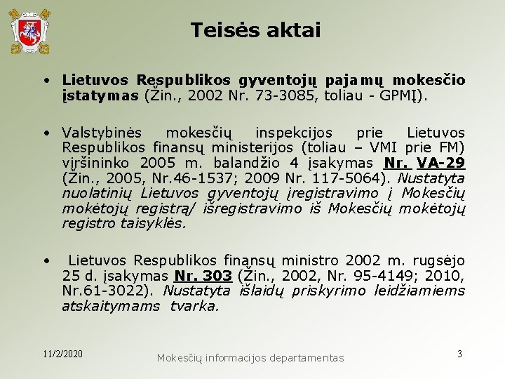  Teisės aktai • Lietuvos Respublikos gyventojų pajamų mokesčio įstatymas (Žin. , 2002 Nr.