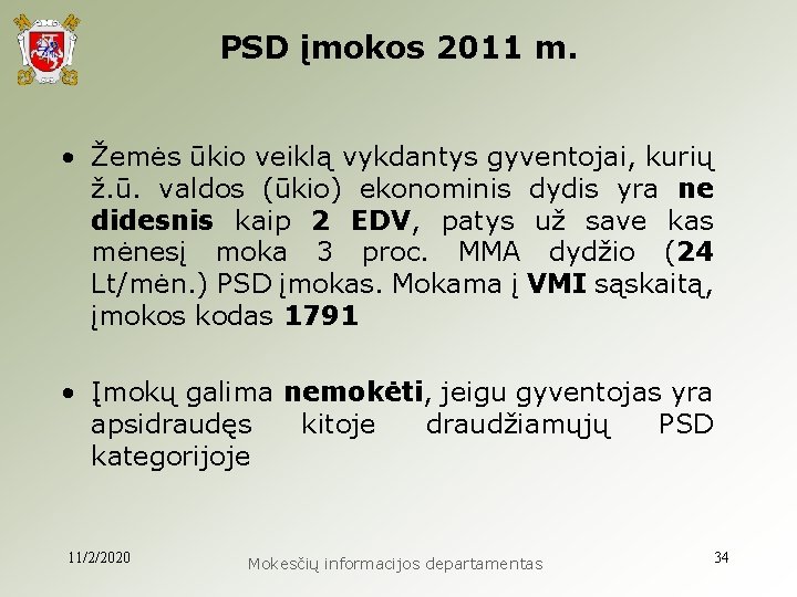 PSD įmokos 2011 m. • Žemės ūkio veiklą vykdantys gyventojai, kurių ž. ū. valdos