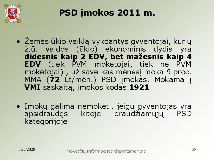 PSD įmokos 2011 m. • Žemės ūkio veiklą vykdantys gyventojai, kurių ž. ū. valdos