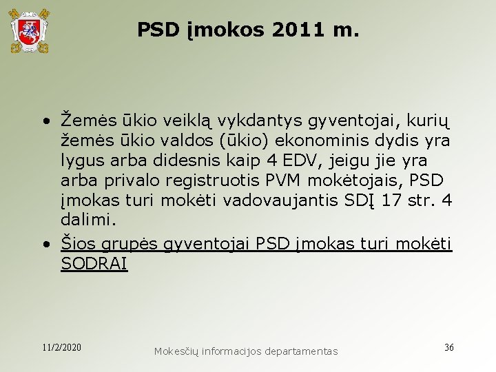 PSD įmokos 2011 m. • Žemės ūkio veiklą vykdantys gyventojai, kurių žemės ūkio valdos