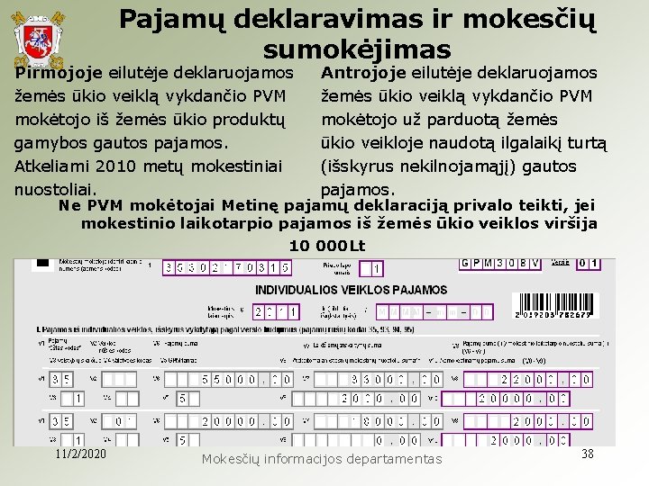 Pajamų deklaravimas ir mokesčių sumokėjimas Pirmojoje eilutėje deklaruojamos žemės ūkio veiklą vykdančio PVM mokėtojo