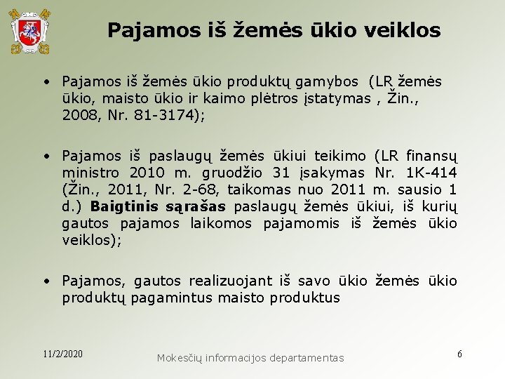  Pajamos iš žemės ūkio veiklos • Pajamos iš žemės ūkio produktų gamybos (LR