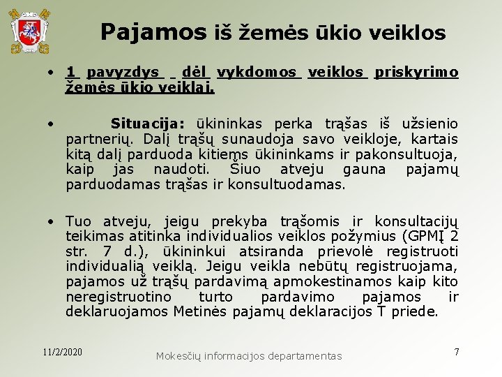 Pajamos iš žemės ūkio veiklos • 1 pavyzdys dėl vykdomos veiklos priskyrimo žemės ūkio