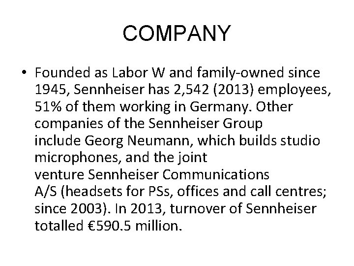 COMPANY • Founded as Labor W and family-owned since 1945, Sennheiser has 2, 542 COMPANY • Founded as Labor W and family-owned since 1945, Sennheiser has 2, 542