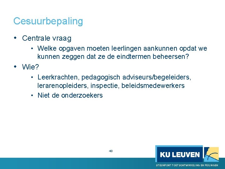 Cesuurbepaling • Centrale vraag • Welke opgaven moeten leerlingen aankunnen opdat we kunnen zeggen