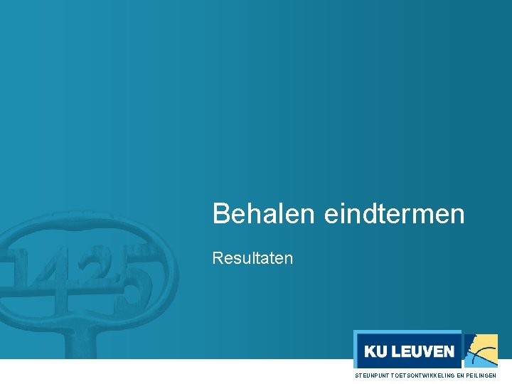 Behalen eindtermen Resultaten STEUNPUNT TOETSONTWIKKELING EN PEILINGEN 