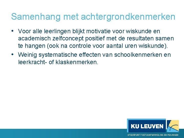 Samenhang met achtergrondkenmerken • Voor alle leerlingen blijkt motivatie voor wiskunde en academisch zelfconcept