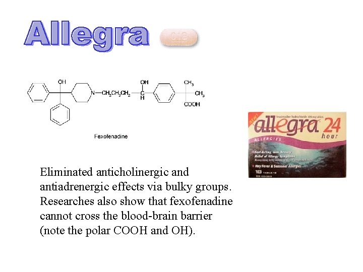 Eliminated anticholinergic and antiadrenergic effects via bulky groups. Researches also show that fexofenadine cannot Eliminated anticholinergic and antiadrenergic effects via bulky groups. Researches also show that fexofenadine cannot