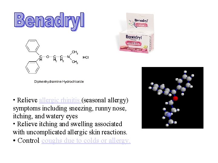 • Relieve allergic rhinitis (seasonal allergy) symptoms including sneezing, runny nose, itching, and • Relieve allergic rhinitis (seasonal allergy) symptoms including sneezing, runny nose, itching, and