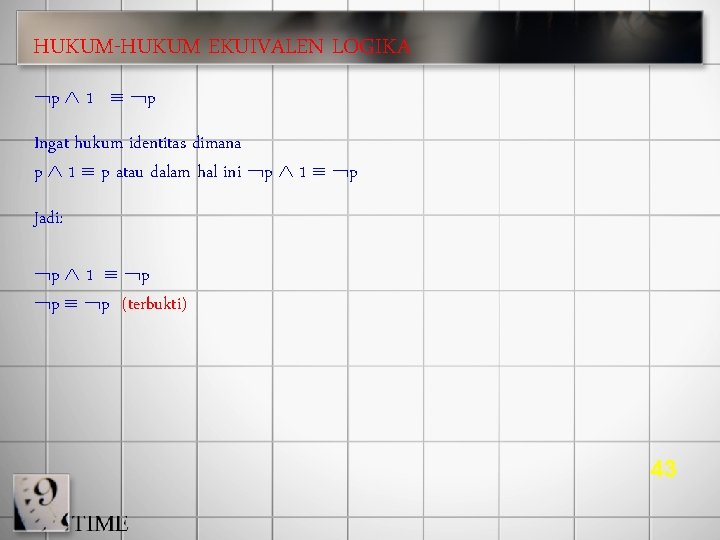 HUKUM-HUKUM EKUIVALEN LOGIKA p 1 p Ingat hukum identitas dimana p 1 p atau