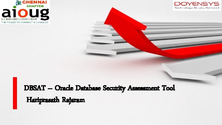 DBSAT – Oracle Database Security Assessment Tool Hariprasath Rajaram 