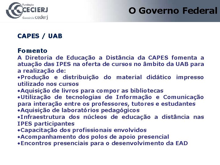 O Governo Federal CAPES / UAB Fomento A Diretoria de Educação a Distância da