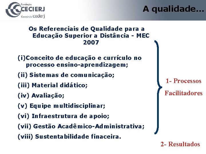 A qualidade… Os Referenciais de Qualidade para a Educação Superior a Distância - MEC