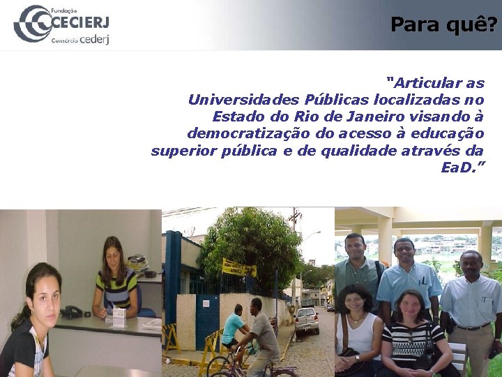 Para quê? “Articular as Universidades Públicas localizadas no Estado do Rio de Janeiro visando