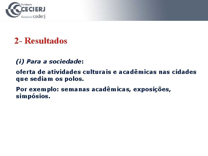 2 - Resultados (i) Para a sociedade: oferta de atividades culturais e acadêmicas nas